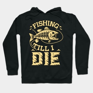 Fishing Till I Die Funny Fish Skeleton Sports Vintage Retro Hoodie